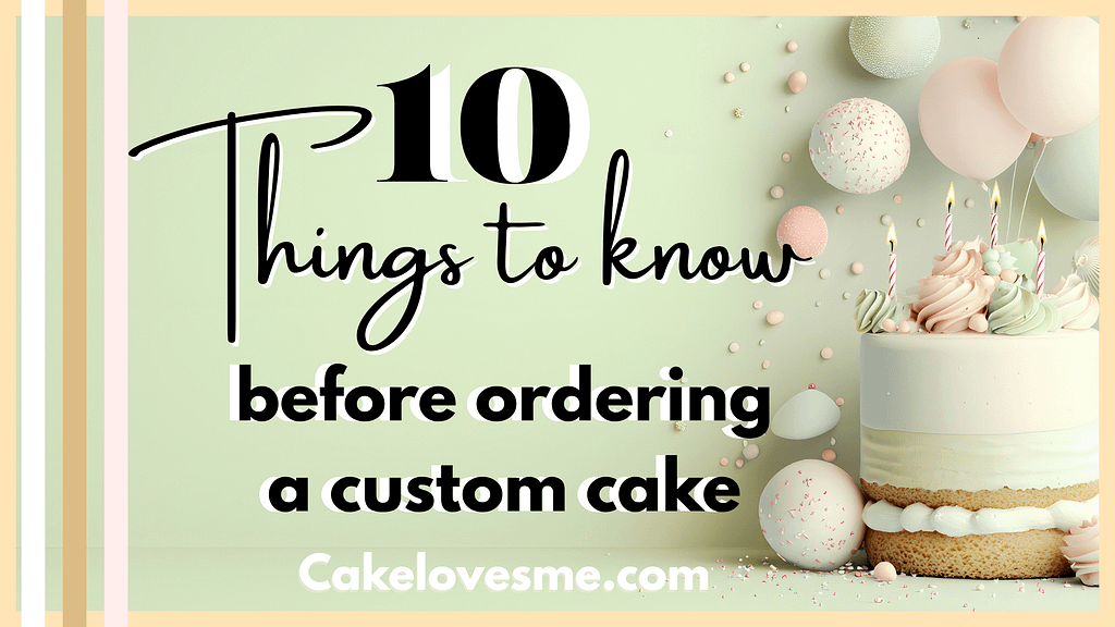 10 things to know before ordering a custom cake