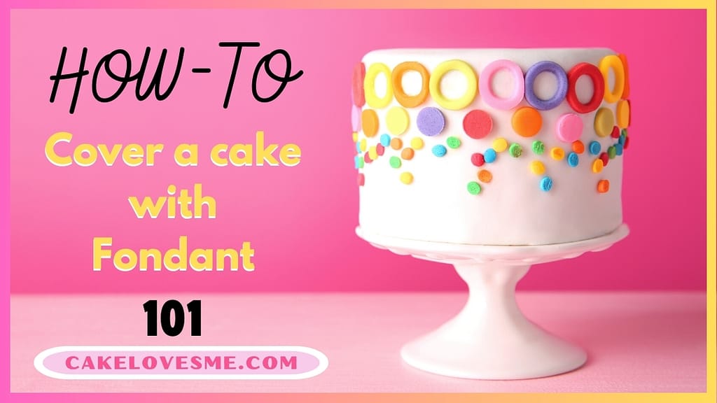 fondant 101 how to cover a cake in fondant